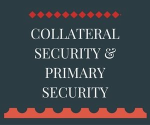 Collateral Security and Primary Security Meaning explained