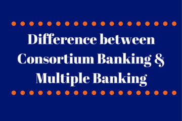 Difference between Consortium Banking and Multiple Banking