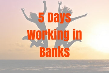 5 Days Working in Banks