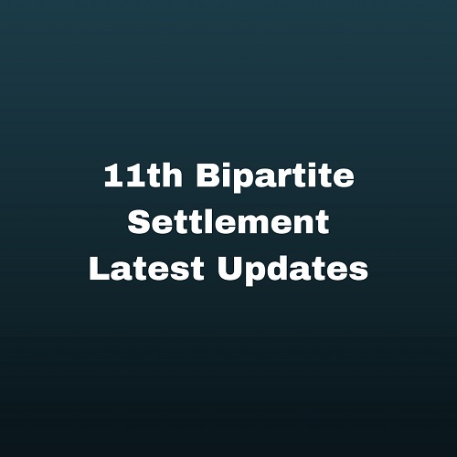 11th Bipartite Settlement Latest Updates