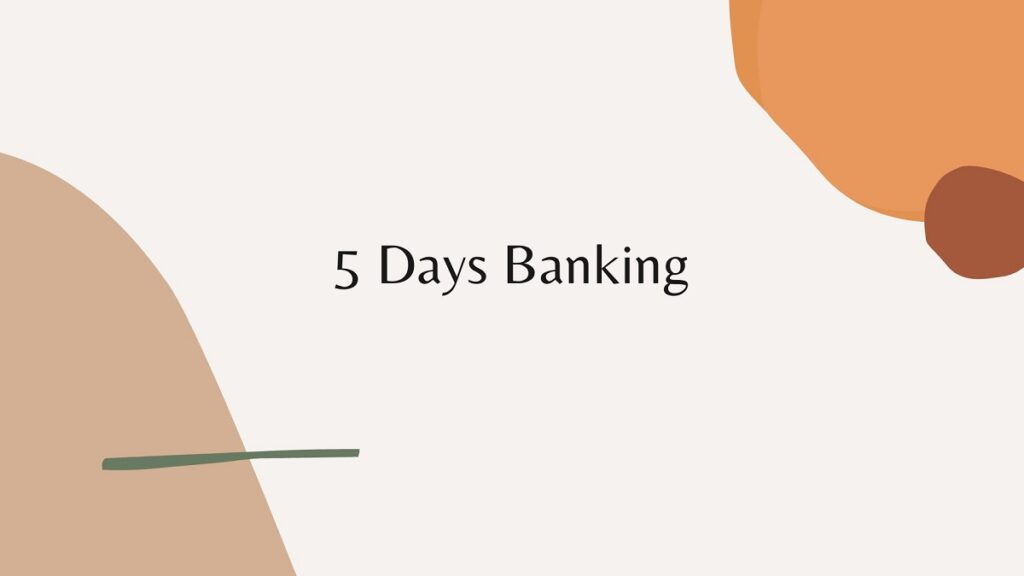 5 Days Banking